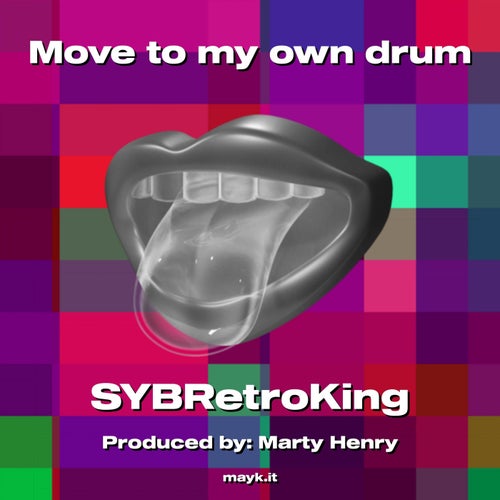 Move to my own drum