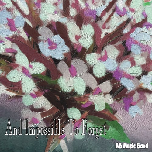 And Impossible To Forget