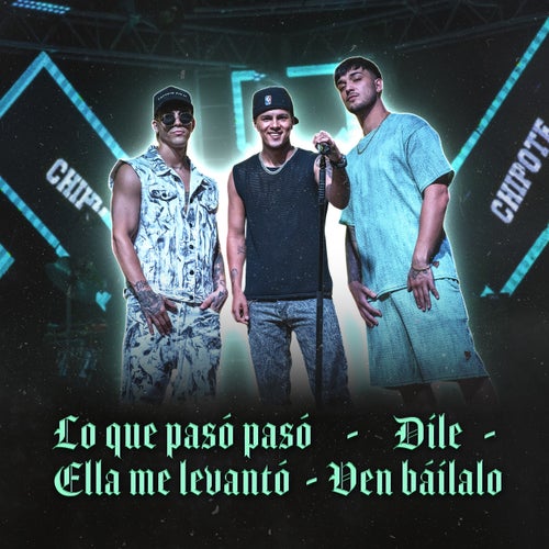 Lo que pasó pasó - Dile - Ella me levantó - Ven báilalo