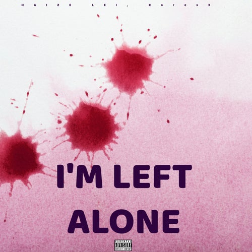 I'M LEFT ALONE