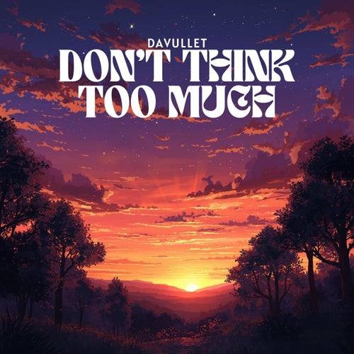 Don't Think Too Much