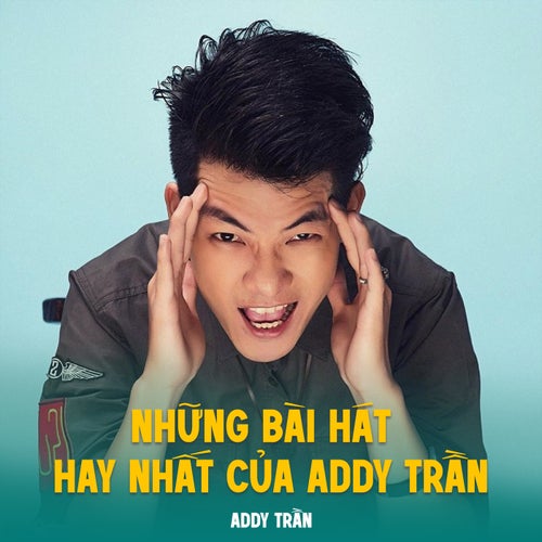 Những bài hát hay nhất của Addy Trần