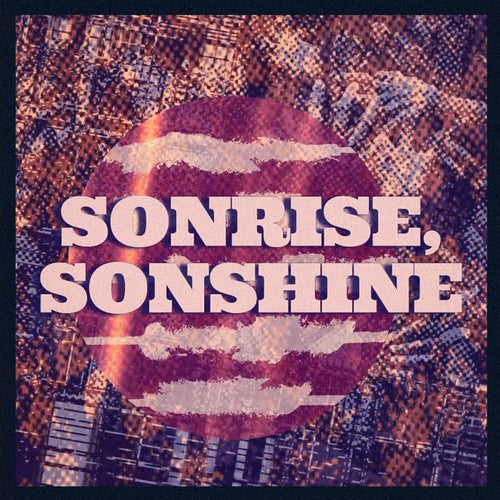 Sonrise, Sonshine