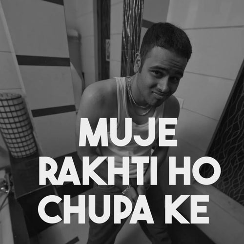 Muje Rakhti Ho Chupa Ke