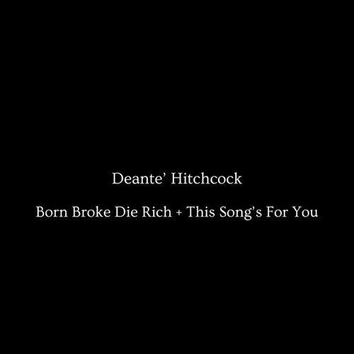 Born Broke Die Rich / This Song's For You