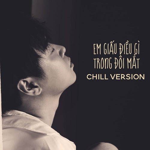 Em Giấu Điều Gì Trong Đôi Mắt (Chill Version)