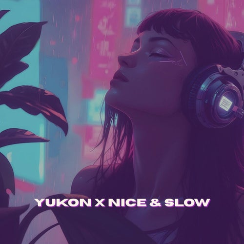 Yukon x Nice & Slow