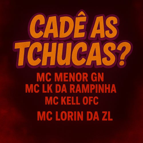 Cadê as Tchucas?
