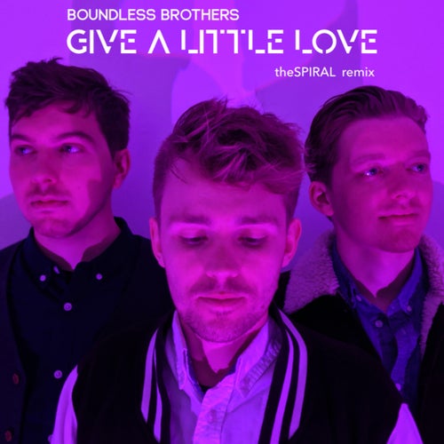 Boundless Brothers — Give a Little Love — theSPIRAL remix