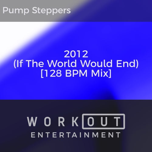 2012 (If The World Would End) [128 BPM]
