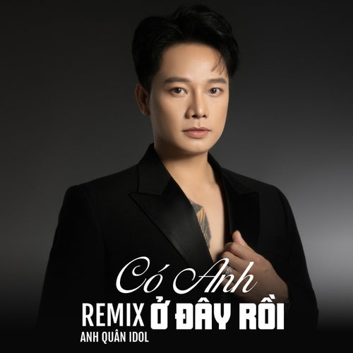 Có Anh Ở Đây Rồi (Remix)