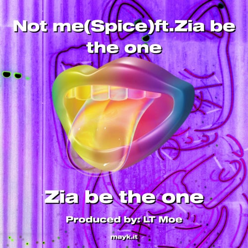 Not me(Spice)ft.Zia be the one