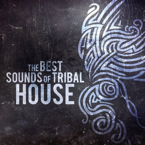 The Best Sounds of Tribal House