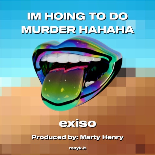 IM HOING TO DO MURDER HAHAHA
