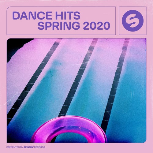Dance Hits Spring 2020 (Presented by Spinnin' Records)