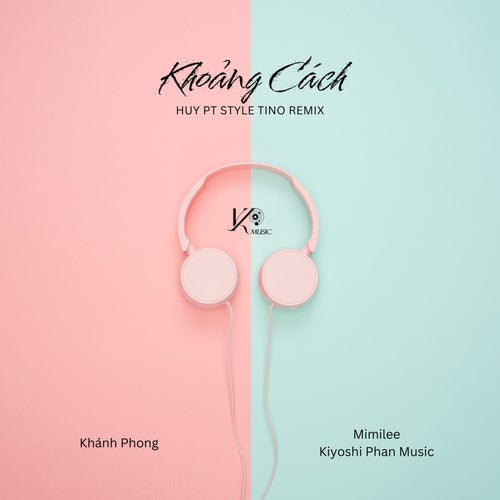 Khoảng Cách (Huy PT Style Tino Remix)