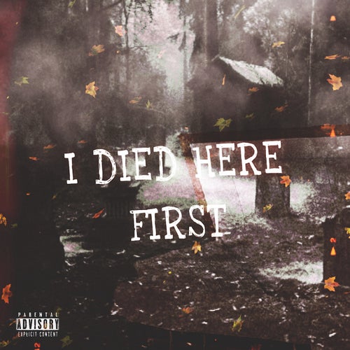 I DIED HERE FIRST