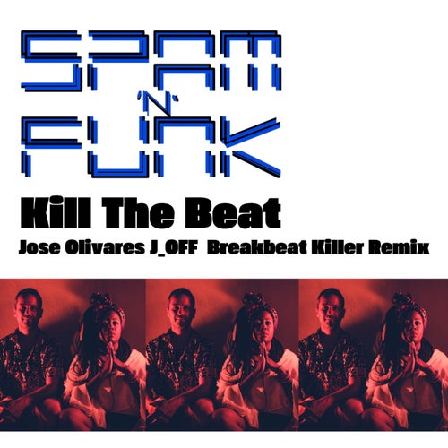 Kill The Beat (Jose Olivares J_OFF Breakbeat Killer Remix)