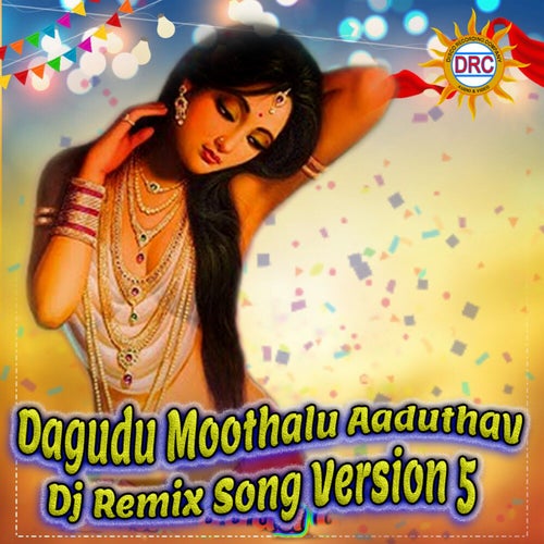 Dagudu Moothalu Aaduthav (Dj Remix Song Version 5)