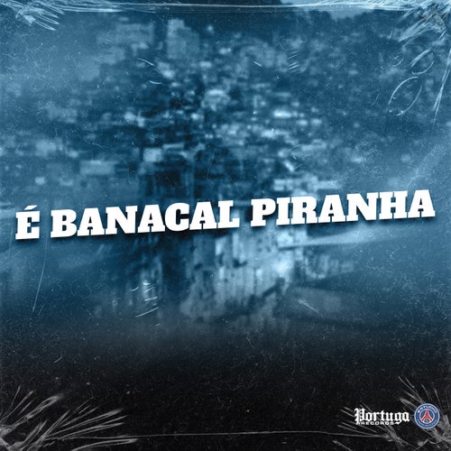 É Banacal Piranha