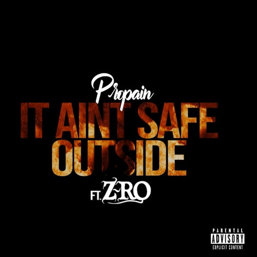 It Ain't Safe Outside (feat. Z-Ro)