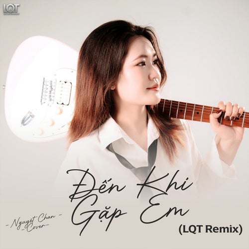 Đến Khi Gặp Em (LQT Remix Ver nữ)