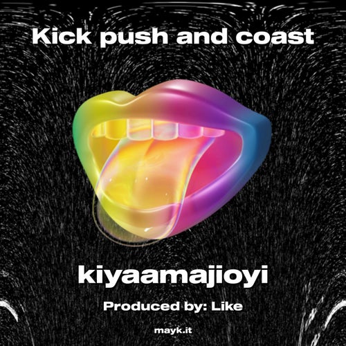 Kick push and coast