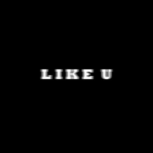 LIKE U