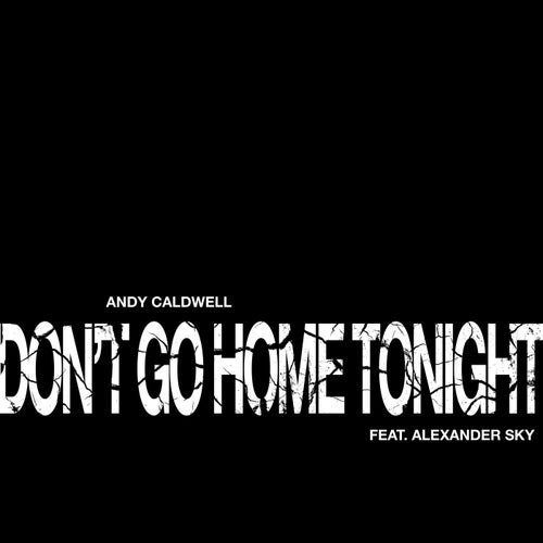 Don't Go Home Tonight (Part 1)
