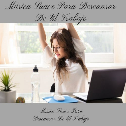 Musica Suave para Descansar de el Trabajo