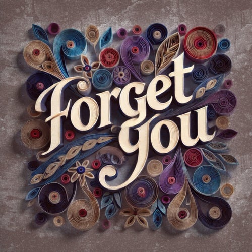 Forget you