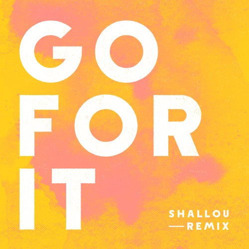 Go For It (Shallou Remix)