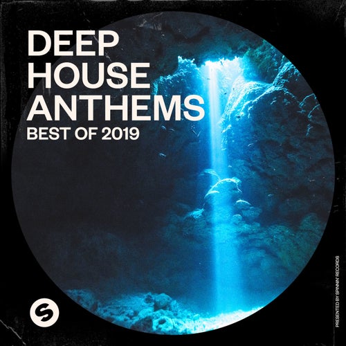 Deep House Anthems: Best of 2019 (Presented by Spinnin' Records)