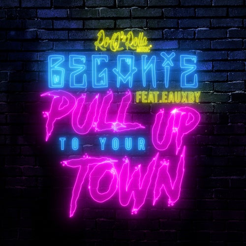 Pull Up To Your Town (feat. Eauxby)