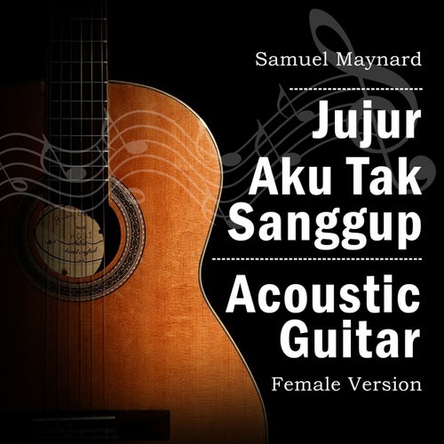 Jujur Aku Tak Sanggup (Acoustic Guitar Female Version)