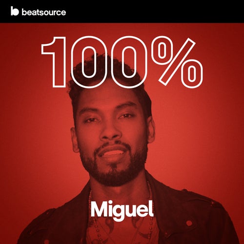 100% Miguel playlist