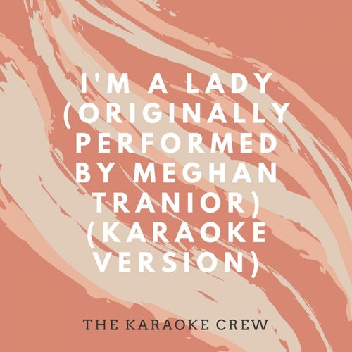 I'm a Lady (Originally Performed by Meghan Trainor) [Karaoke Version]