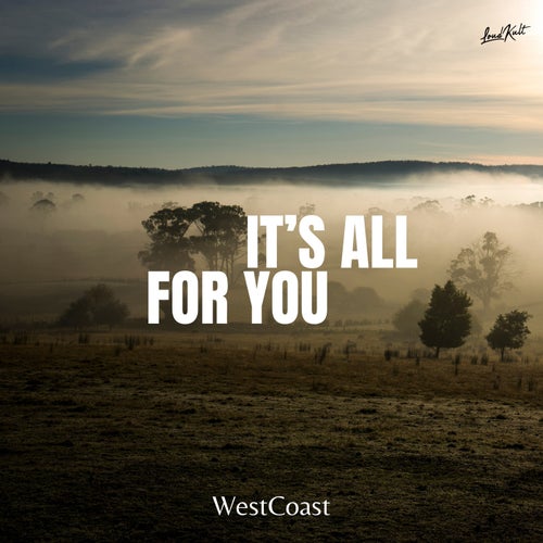 It's All For You