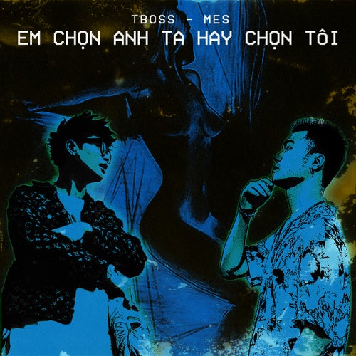 EM CHỌN ANH TA HAY CHỌN TÔI