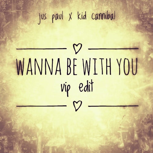 Wanna Be With You (VIP Edit)