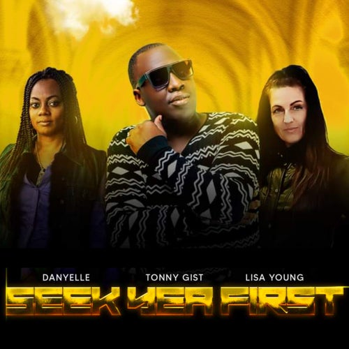 Seek Yea First (feat. Danyelle & Lisa Young)