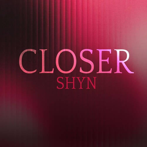 Closer