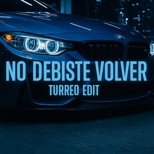 No debiste volver (Turreo Edit)