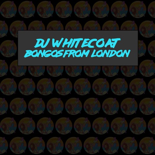 Bongos from London (Deluxe Version) by DJ Whitecoat, Jae Elle, Killa P