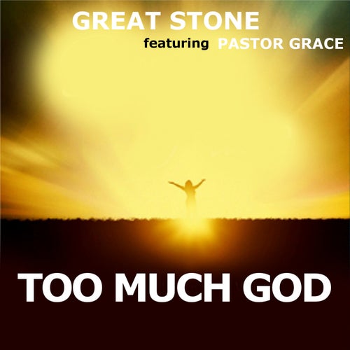 Too Much God (feat. Pastor Grace)