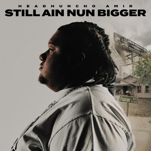 STILL AIN NUN BIGGER