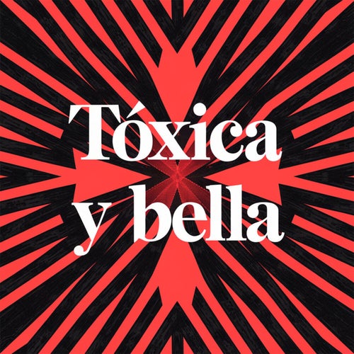 Tóxica y bella