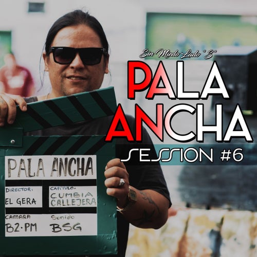 Pala Ancha: Sin Miedo Session #6