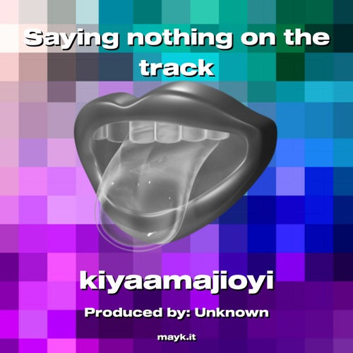 Saying nothing on the track