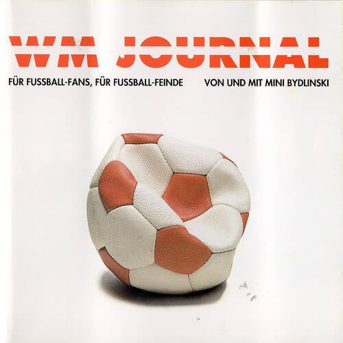 WM - Journal (Für Fussball-Fans, Für Fussball-Feinde)